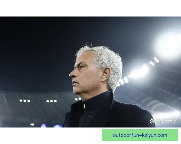 穆里尼奥战术优点持续彰显 球队竞争力增强值得关注